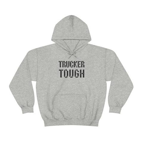 Trucker Tough Hooded Sweatshirt